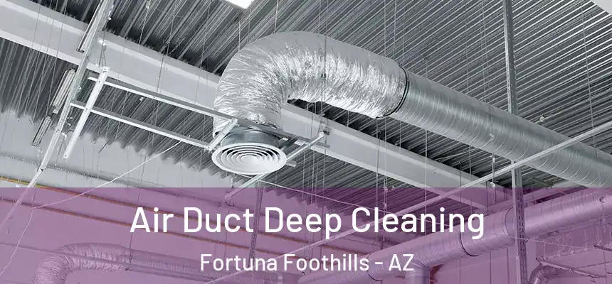  Air Duct Deep Cleaning Fortuna Foothills - AZ