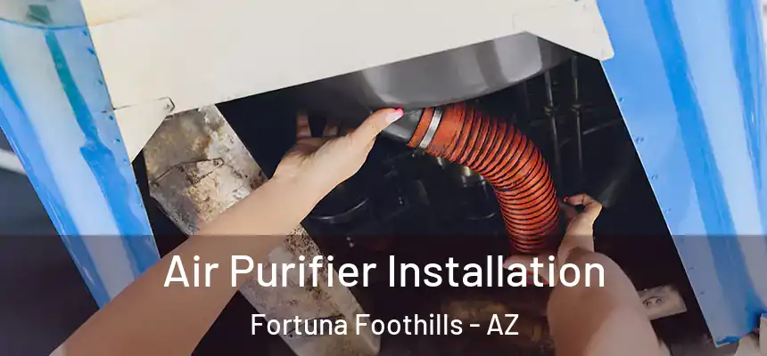 Air Purifier Installation Fortuna Foothills - AZ