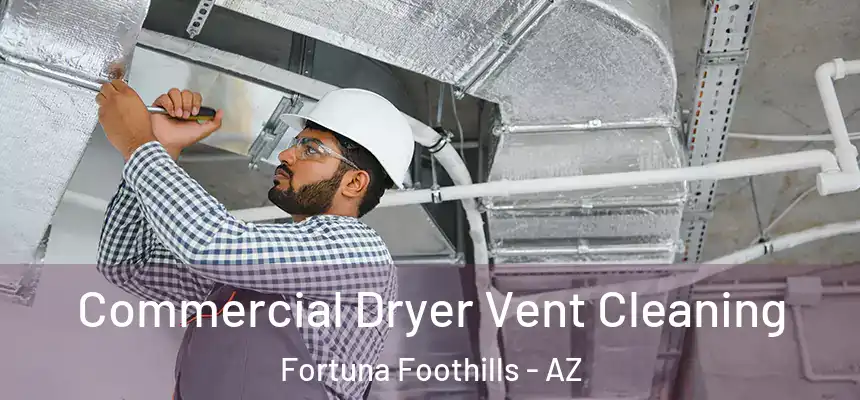  Commercial Dryer Vent Cleaning Fortuna Foothills - AZ