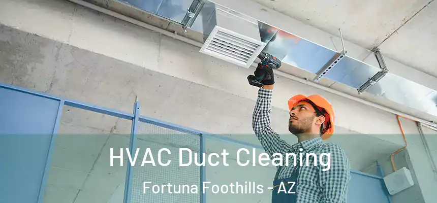  HVAC Duct Cleaning Fortuna Foothills - AZ