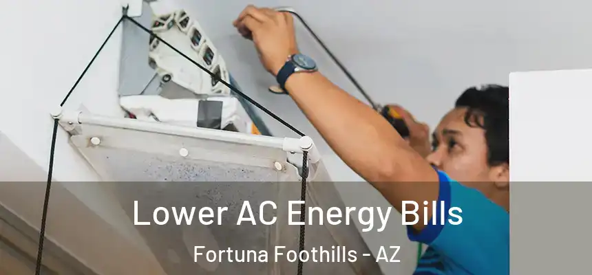 Lower AC Energy Bills Fortuna Foothills - AZ
