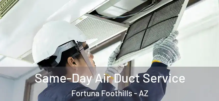  Same-Day Air Duct Service Fortuna Foothills - AZ