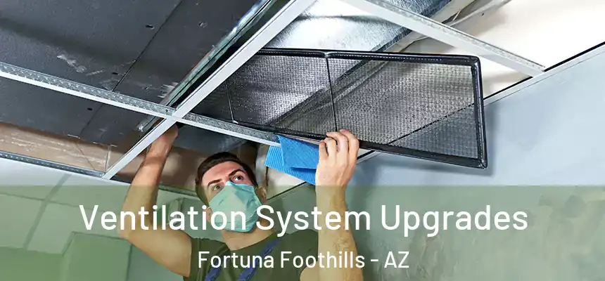  Ventilation System Upgrades Fortuna Foothills - AZ
